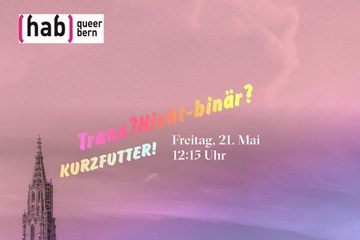 Kurzfutter 2021 05 21 Trans Nicht binär. Vergrösserte Ansicht